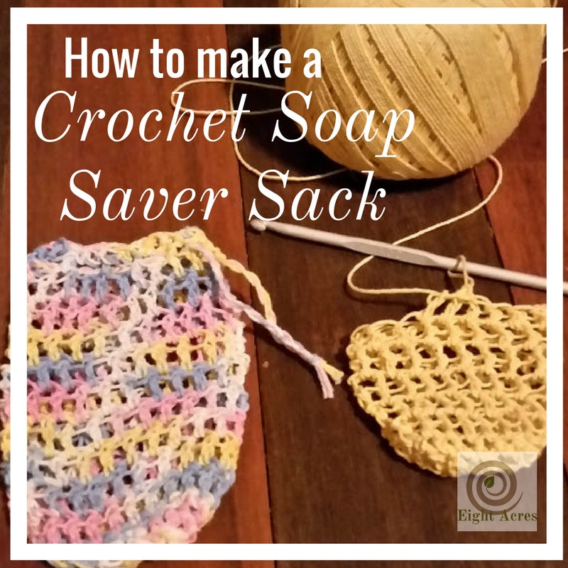 A crochet soap saver sack – Eight Acres Natural Living